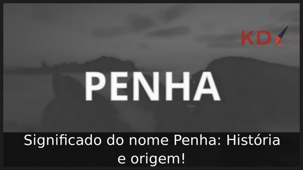 Significado do nome Penha: História e origem! 1 Significado do nome Penha: História e origem!