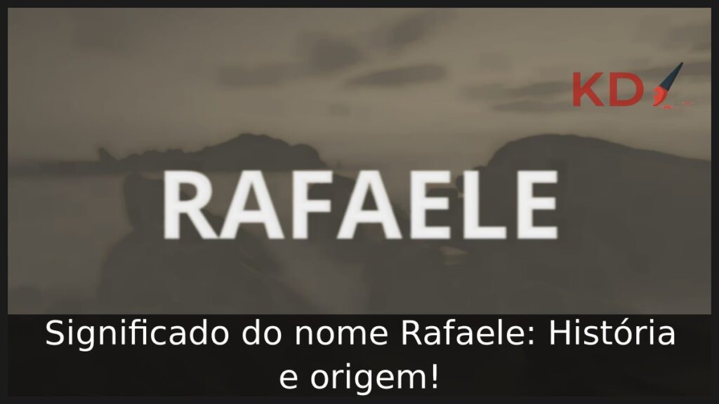 Significado do nome Rafaele: História e origem!