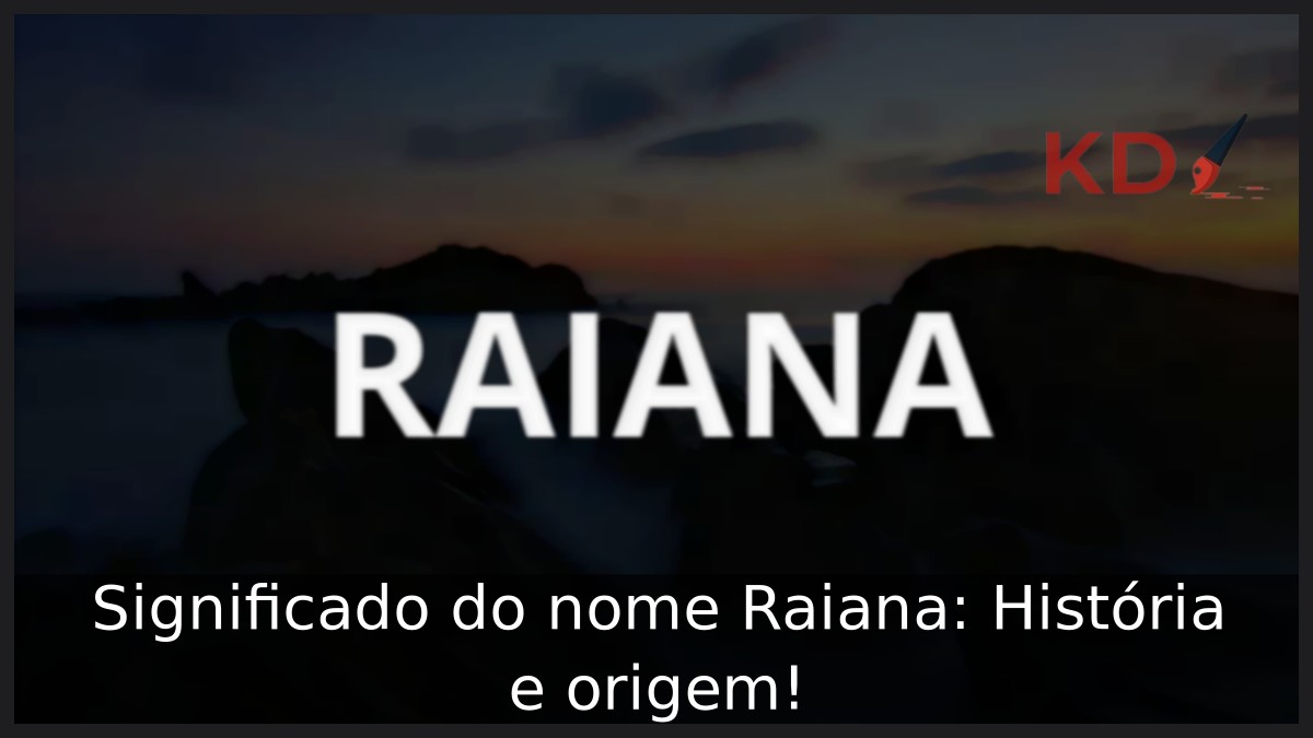 Significado do nome Raiana: História e origem! 1 Significado do nome Raiana: História e origem!