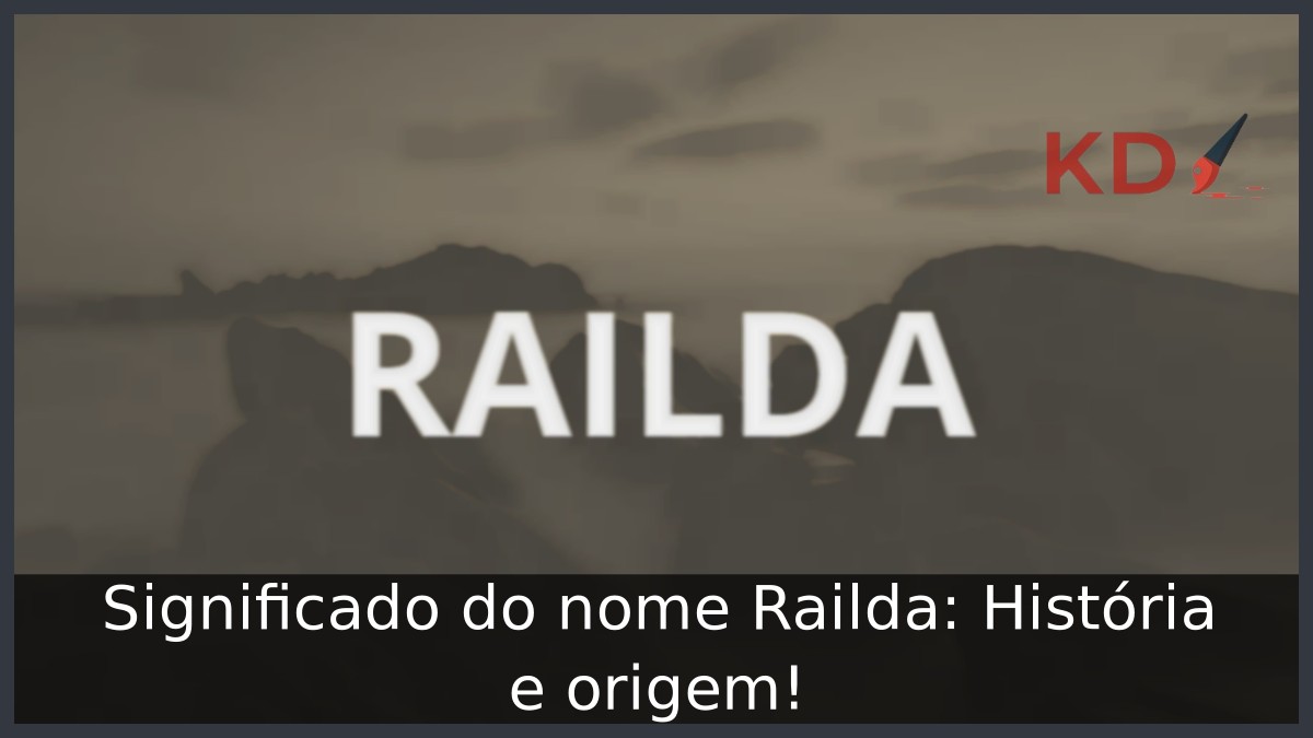 Significado do nome Railda: História e origem! 5 Significado do nome Railda: História e origem!