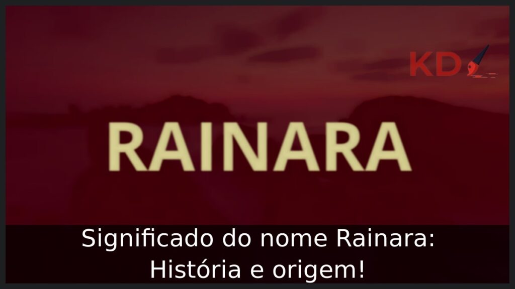 Significado do nome Rainara: História e origem! 1 Significado do nome Rainara: História e origem!