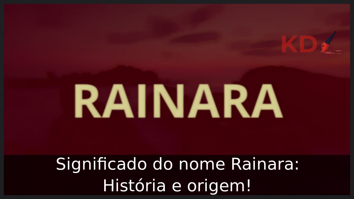 Significado do nome Rainara: História e origem! 6 Significado do nome Rainara: História e origem!