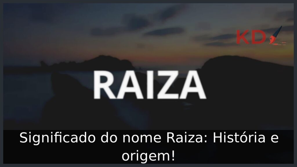 Significado do nome Raiza: História e origem! 1 Significado do nome Raiza: História e origem!