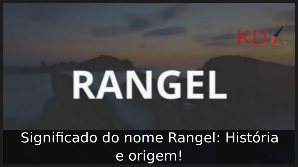 Significado do nome Rangel: História e origem! 1 Significado do nome Rangel: História e origem!