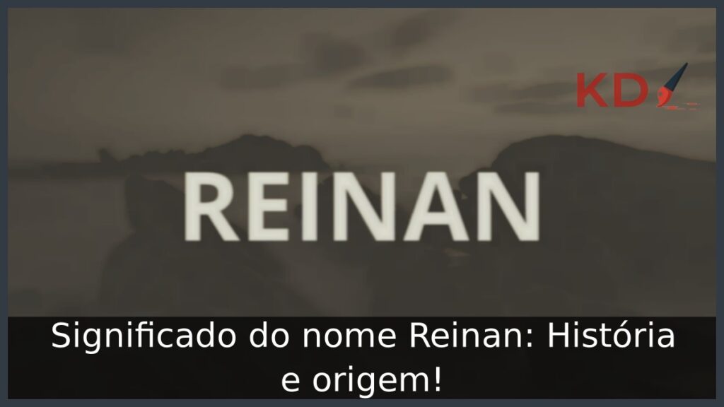 Significado do nome Reinan: História e origem! 1 Significado do nome Reinan: História e origem!