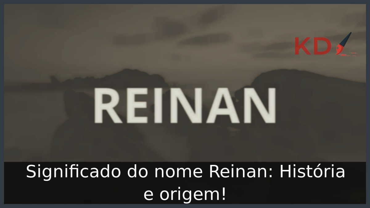 Significado do nome Reinan: História e origem! 1 Significado do nome Reinan: História e origem!