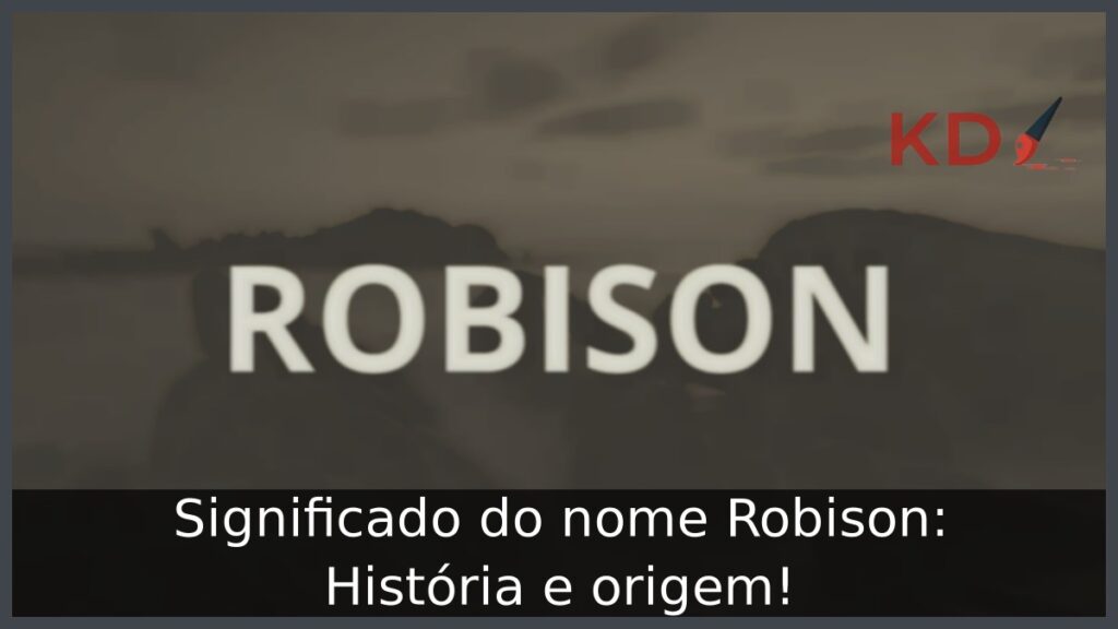 Significado do nome Robison: História e origem!
