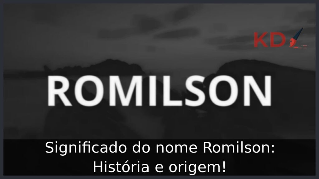 Significado do nome Romilson: História e origem! 1 Significado do nome Romilson: História e origem!