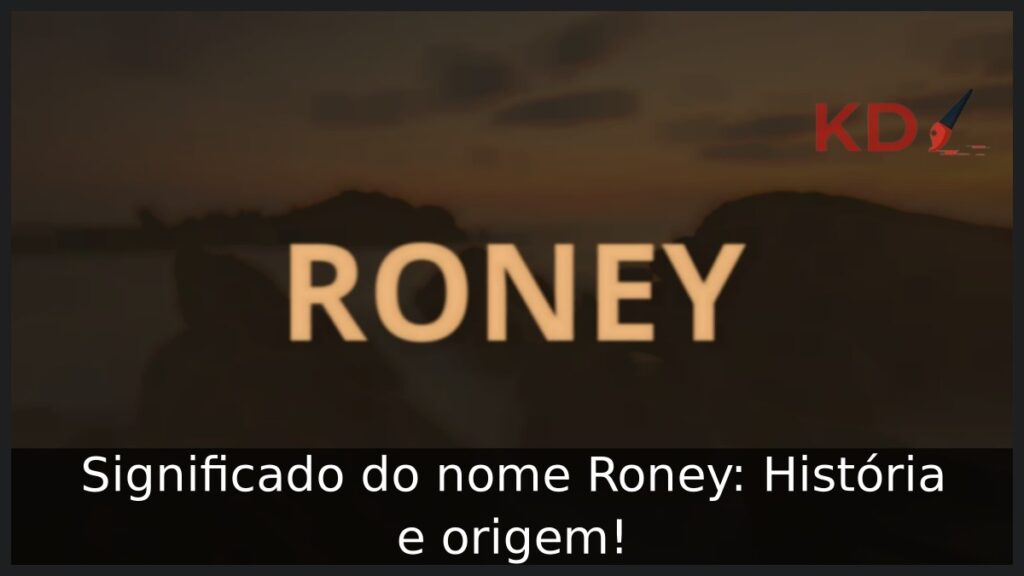 Significado do nome Roney: História e origem! 1 Significado do nome Roney: História e origem!