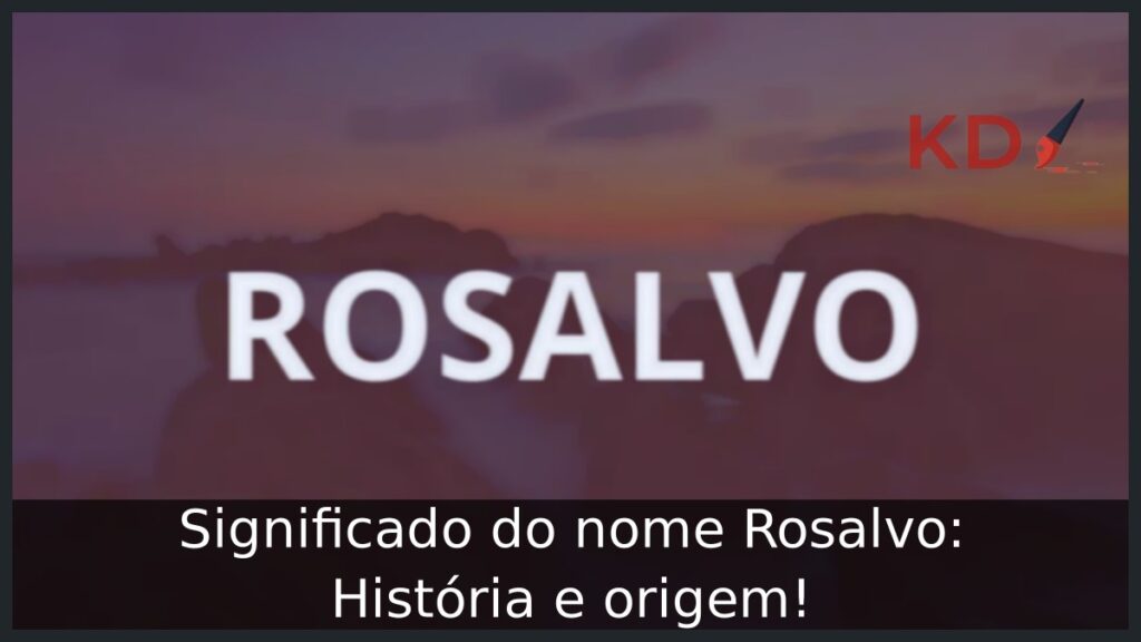 Significado do nome Rosalvo: História e origem! 1 Significado do nome Rosalvo: História e origem!