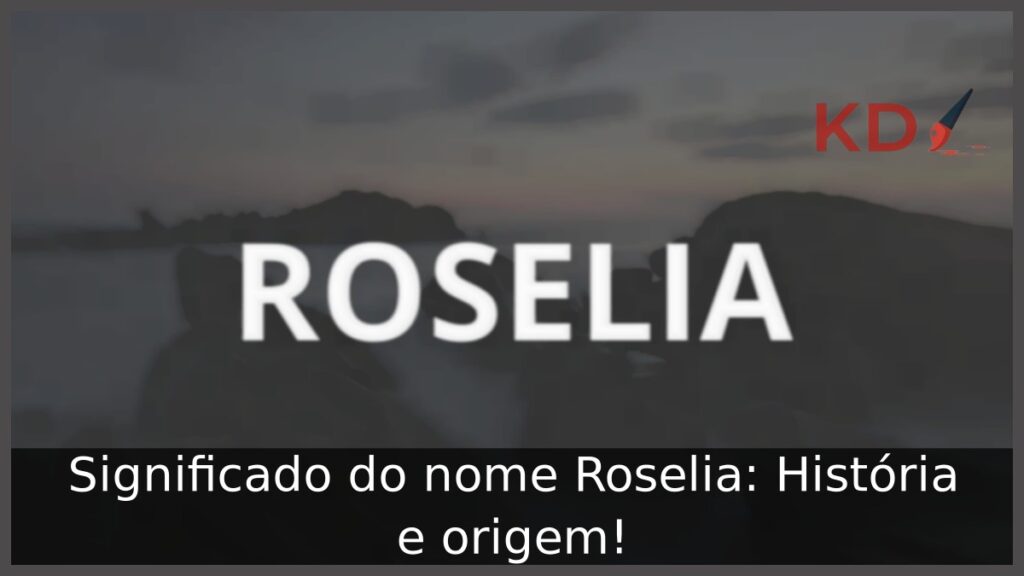 Significado do nome Roselia: História e origem! 1 Significado do nome Roselia: História e origem!