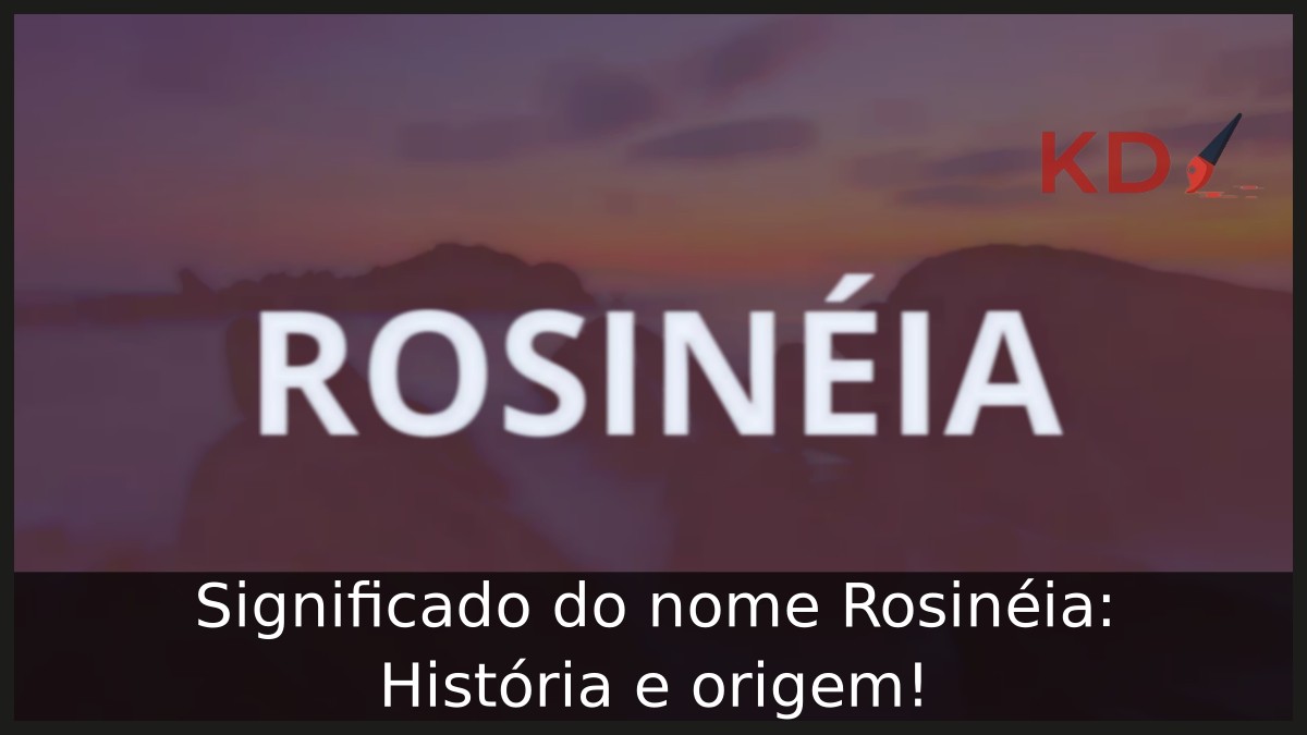 Significado do nome Rosinéia: História e origem! 7 Significado do nome Rosinéia: História e origem!