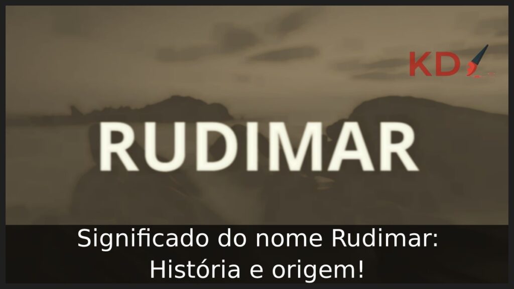 Significado do nome Rudimar: História e origem! 1 Significado do nome Rudimar: História e origem!