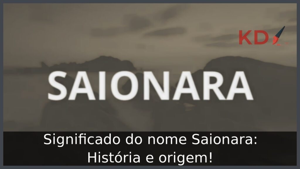 Significado do nome Saionara: História e origem! 1 Significado do nome Saionara: História e origem!