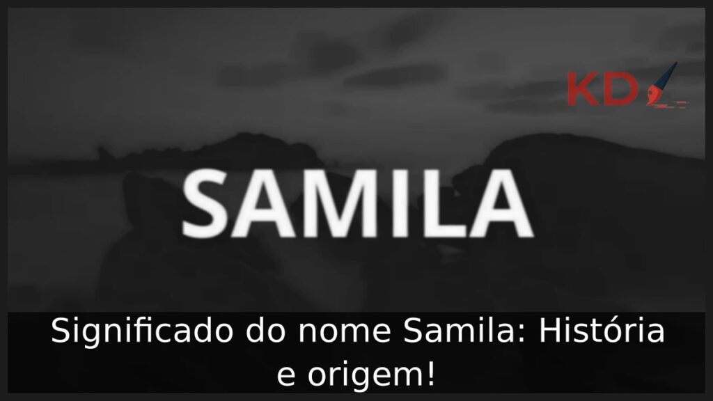 Significado do nome Samila: História e origem!
