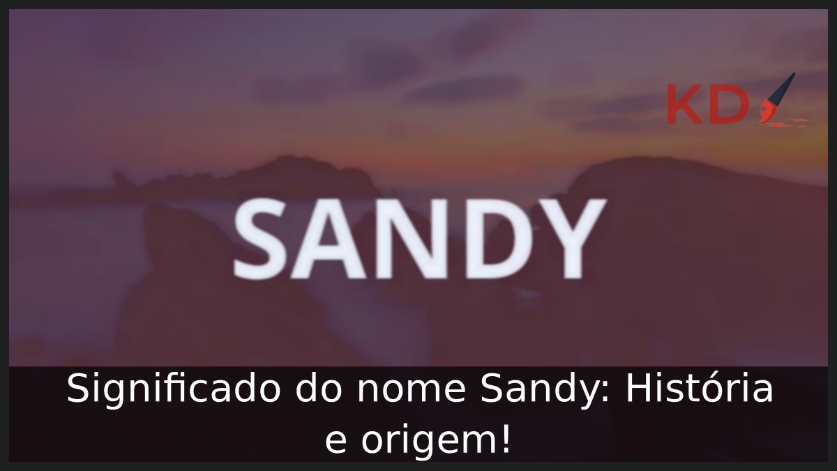 Significado do nome Sandy: História e origem!