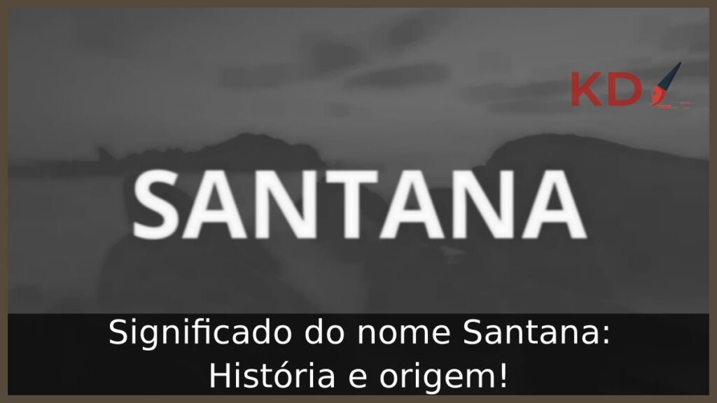 Significado do nome Santana: História e origem!