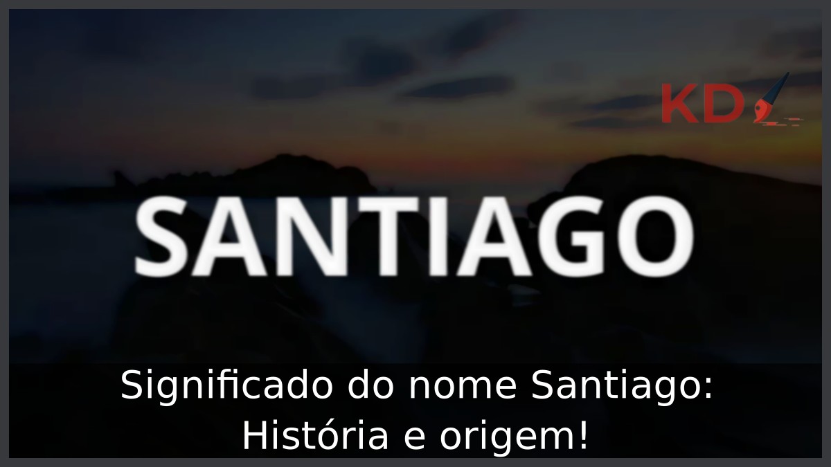 Significado do nome Santiago: História e origem! 4 Significado do nome Santiago: História e origem!