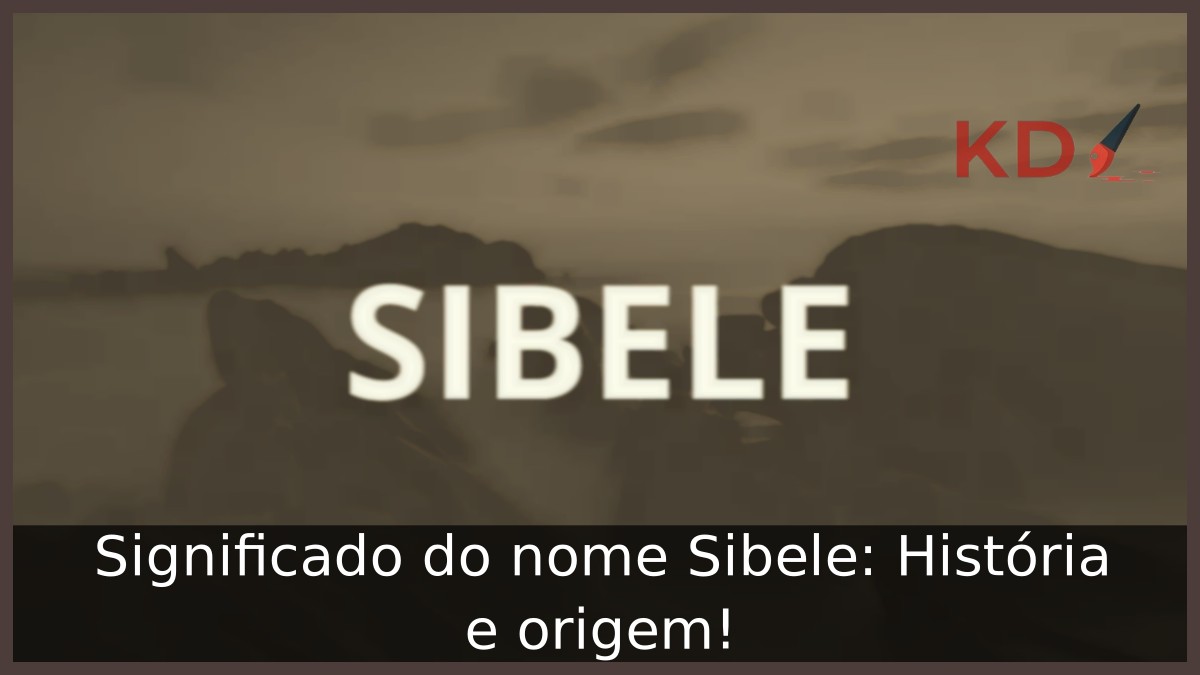 Significado do nome Sibele: História e origem! 3 Significado do nome Sibele: História e origem!