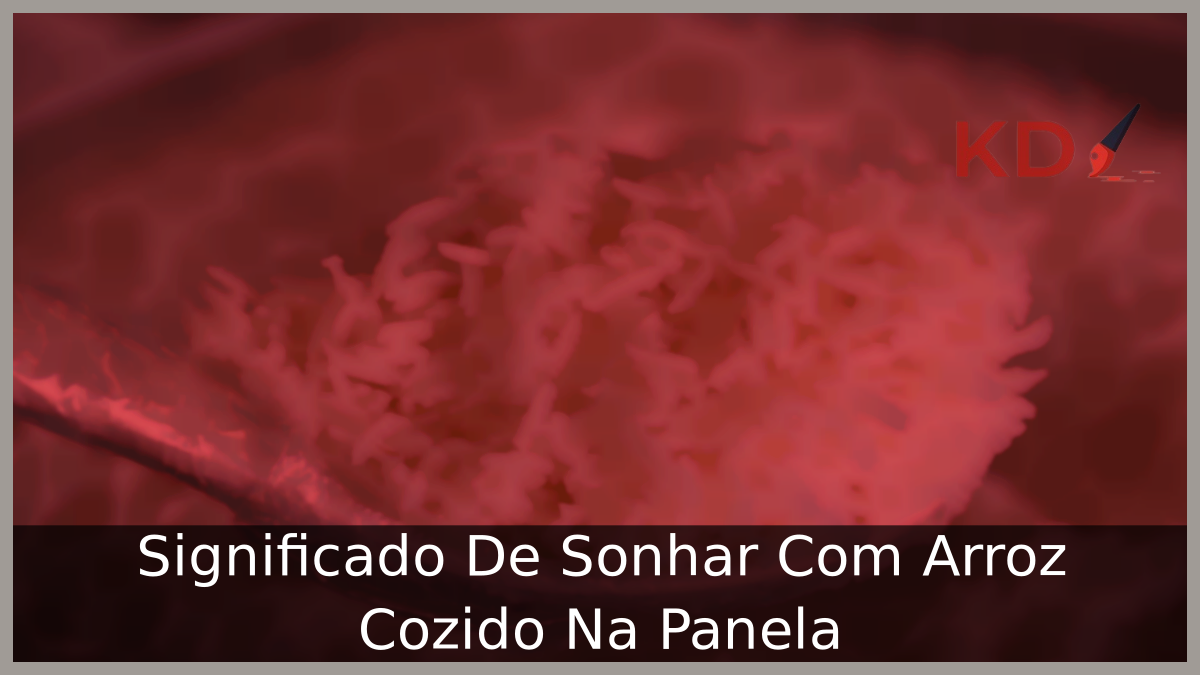Significado De Sonhar Com Arroz Cozido Na Panela