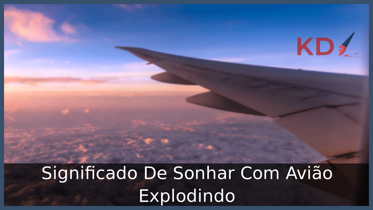 Significado De Sonhar Com Avião Explodindo