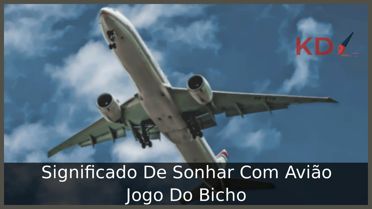 Significado De Sonhar Com Avião Jogo Do Bicho 5 Significado De Sonhar Com Avião Jogo Do Bicho