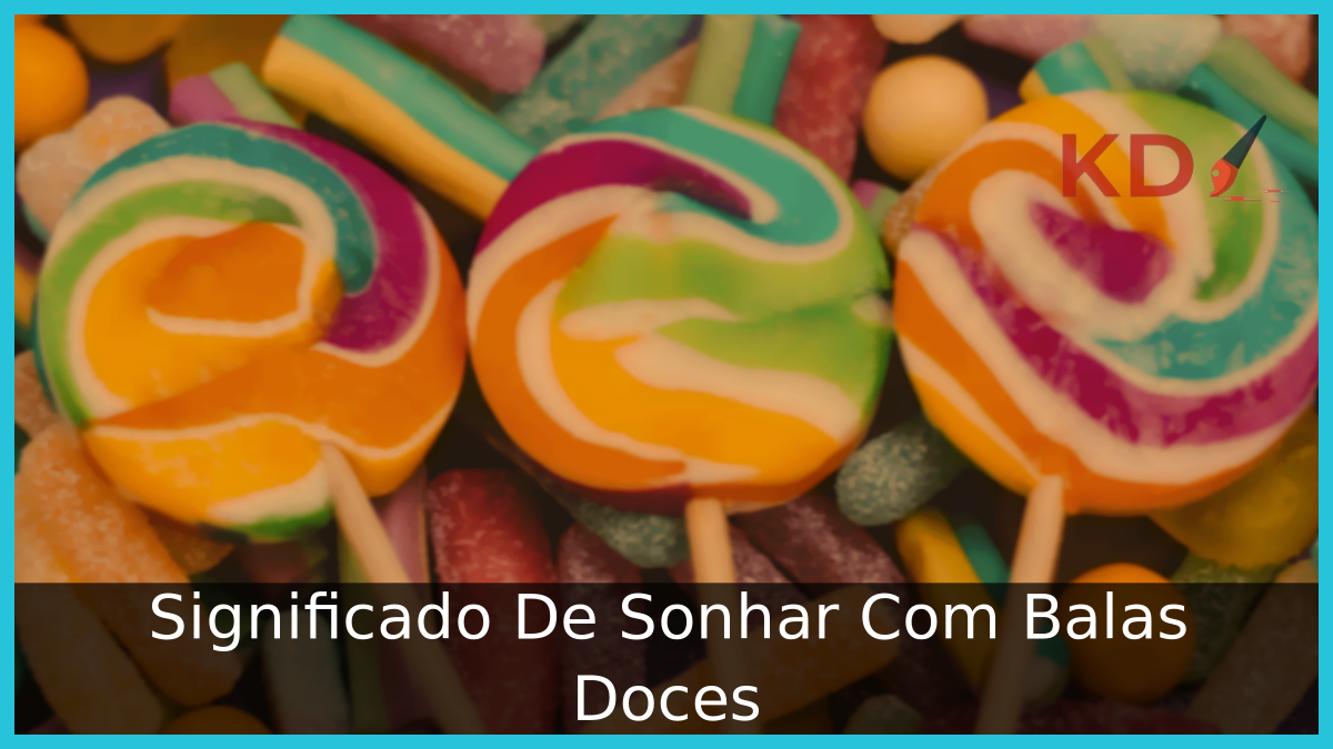 Significado De Sonhar Com Balas Doces
