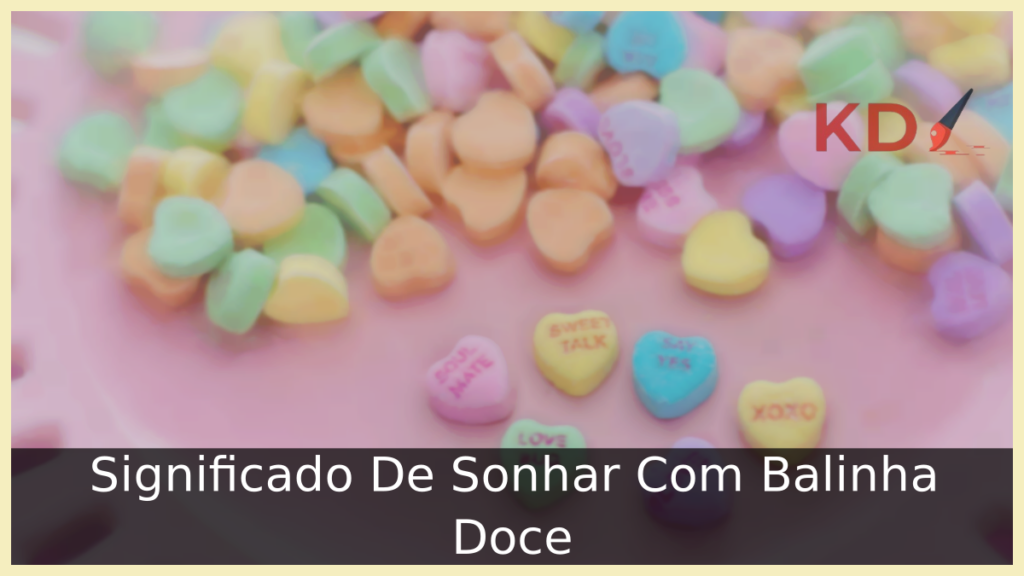 Significado De Sonhar Com Balinha Doce 1 Significado De Sonhar Com Balinha Doce