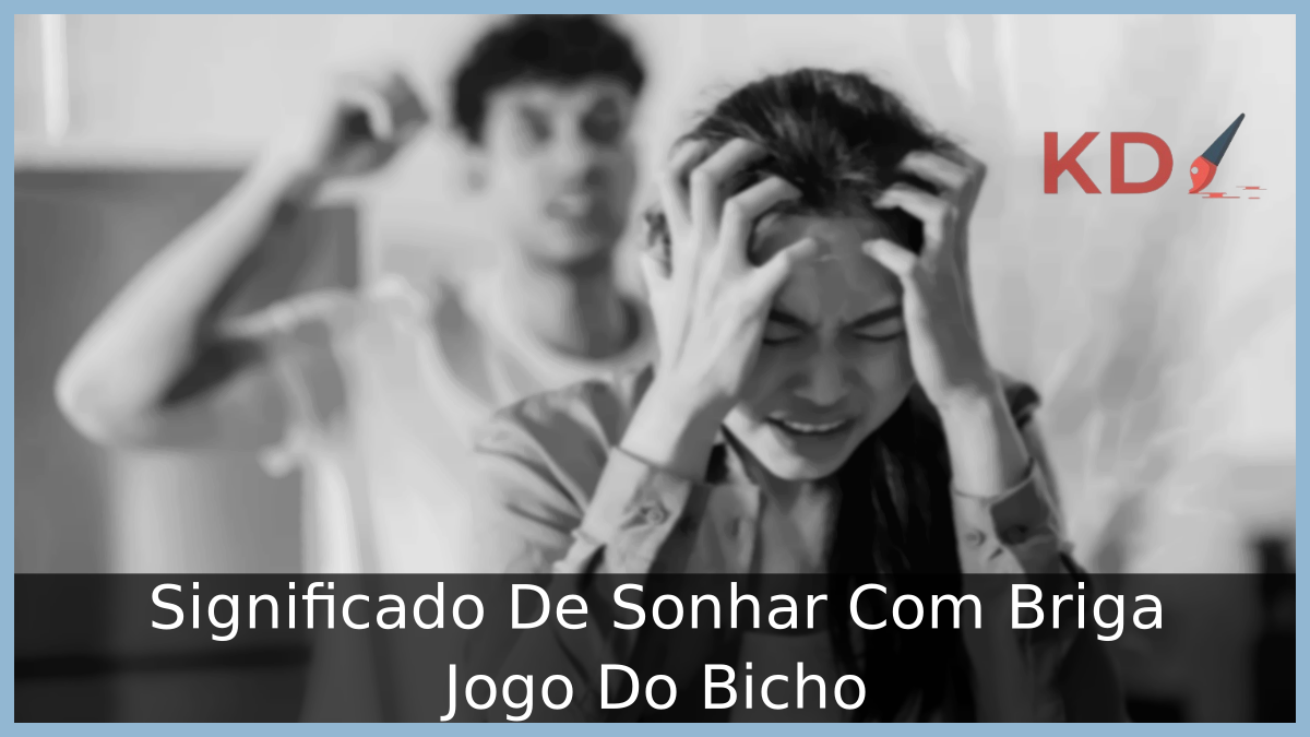 Significado De Sonhar Com Briga Jogo Do Bicho 13 Significado De Sonhar Com Briga Jogo Do Bicho