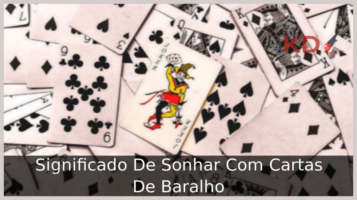 Significado De Sonhar Com Cartas De Baralho 22 Significado De Sonhar Com Cartas De Baralho