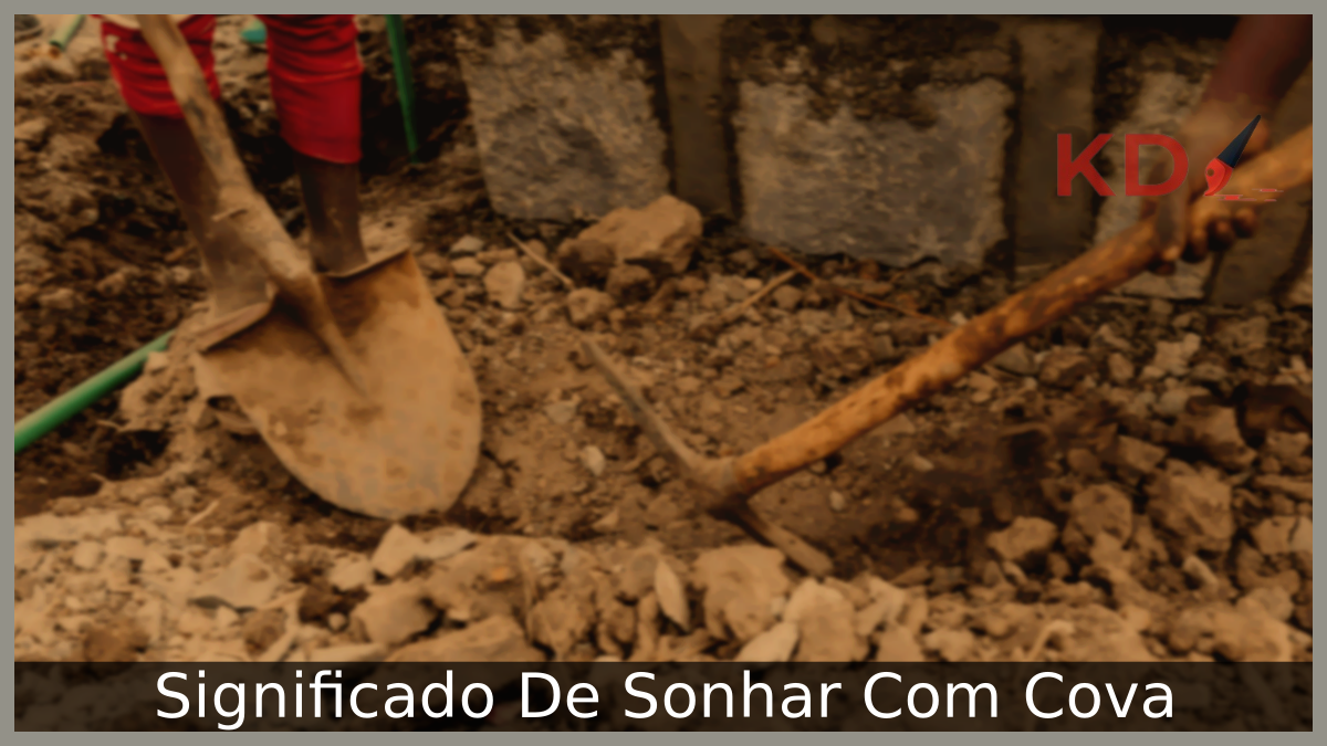 Significado De Sonhar Com Cova! 11 Significado De Sonhar Com Cova