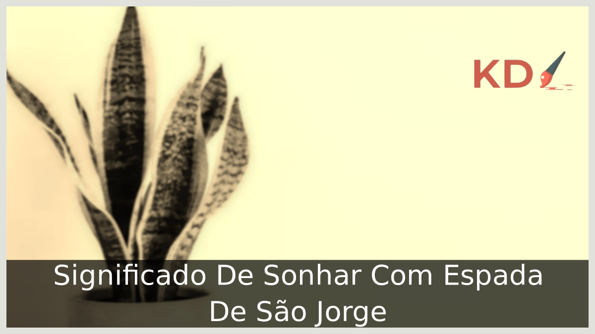 Significado De Sonhar Com Espada De São Jorge