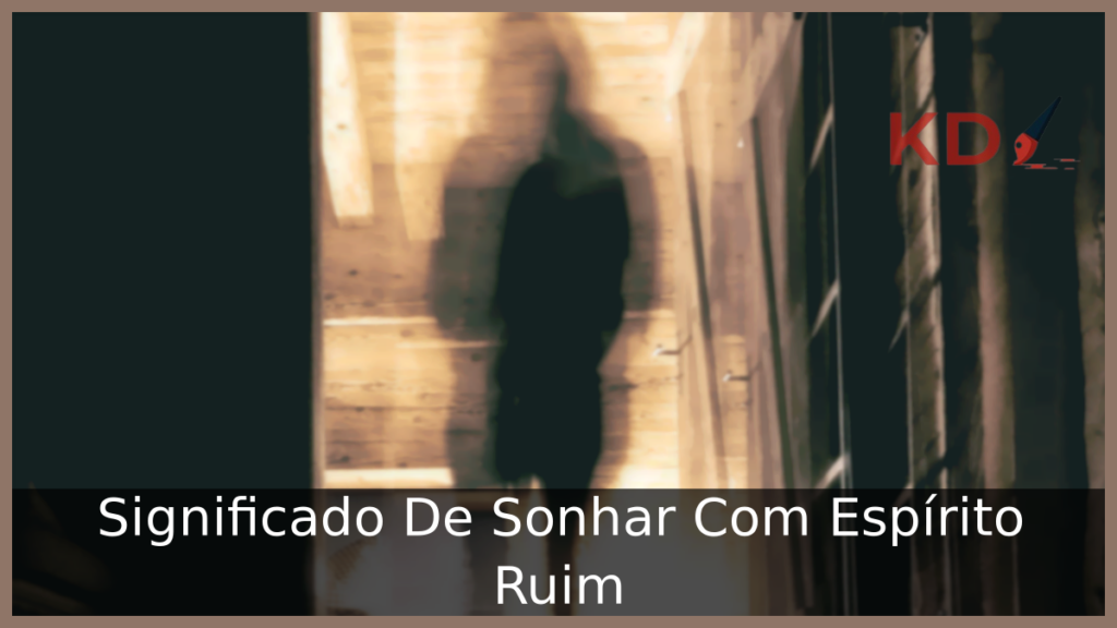 Significado De Sonhar Com Espírito Ruim