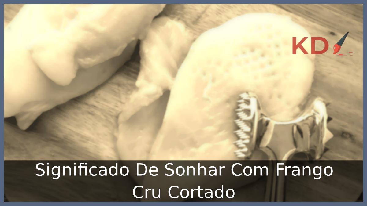 Significado De Sonhar Com Frango Cru Cortado