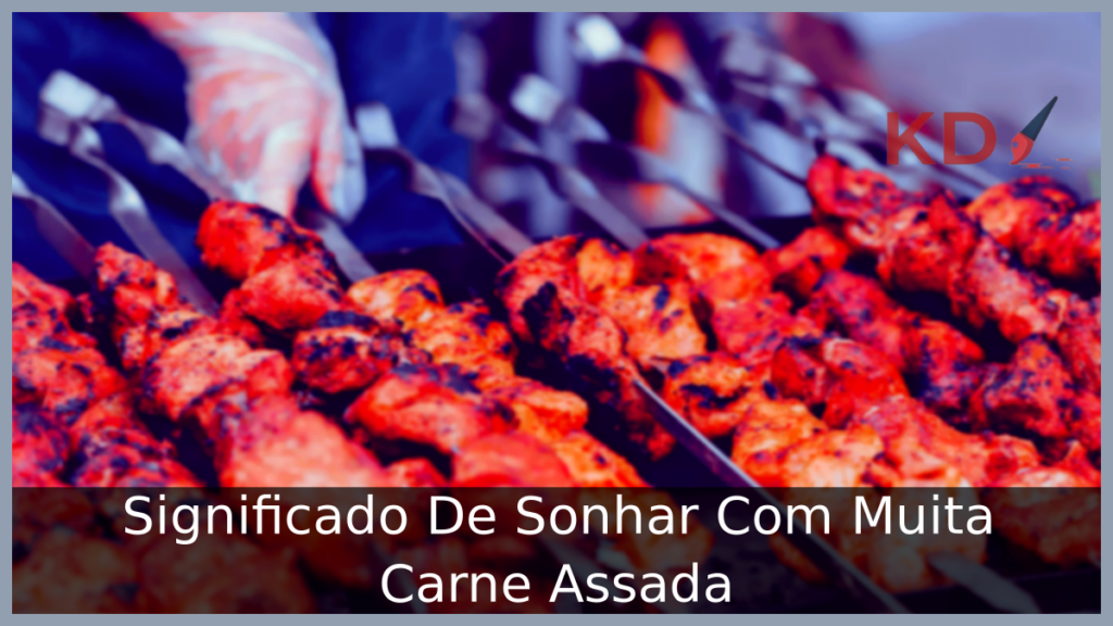 Significado De Sonhar Com Muita Carne Assada
