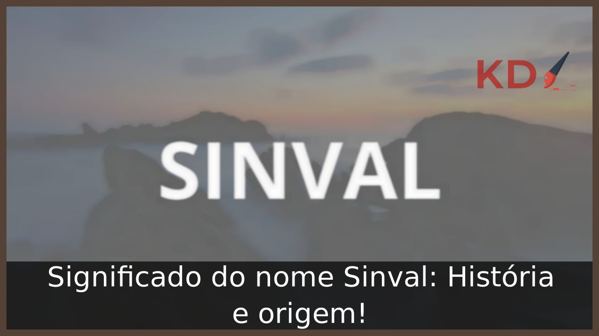 Significado do nome Sinval: História e origem! 5 Significado do nome Sinval: História e origem!