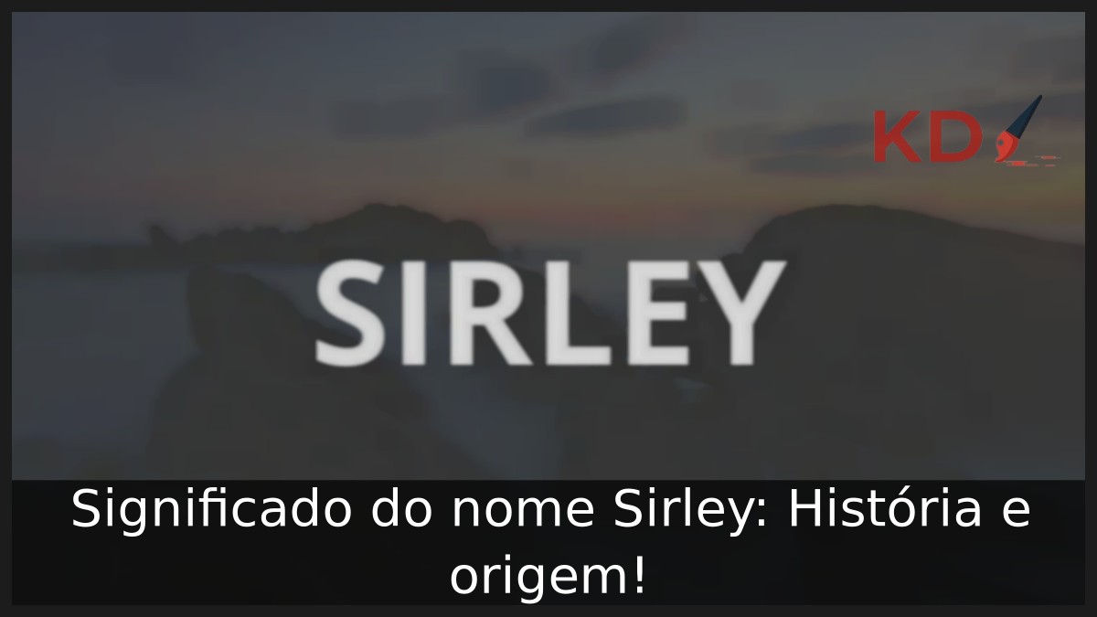 Significado do nome Sirley: História e origem! 7 Significado do nome Sirley: História e origem!