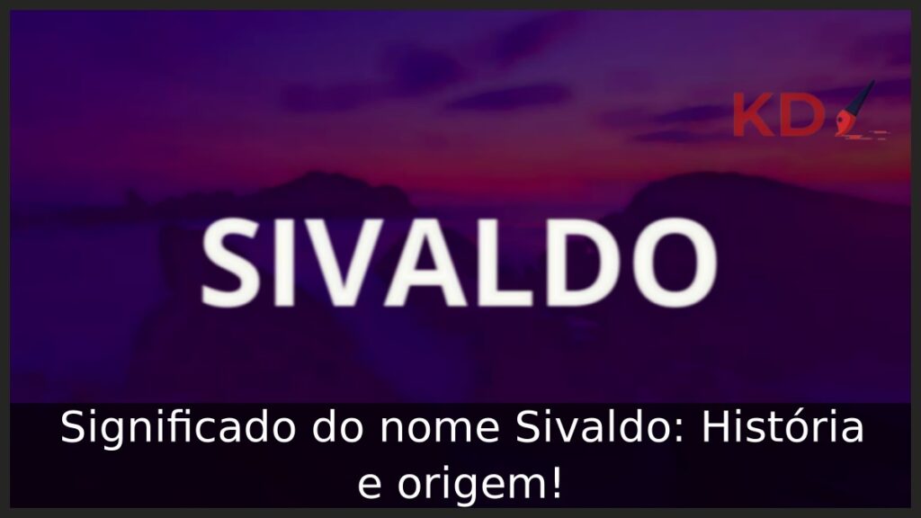 Significado do nome Sivaldo: História e origem!