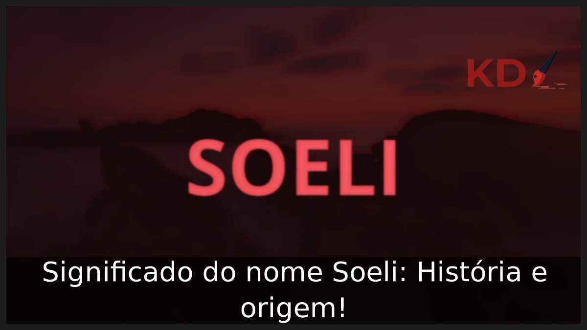 Significado do nome Soeli: História e origem! 12 Significado do nome Soeli: História e origem!