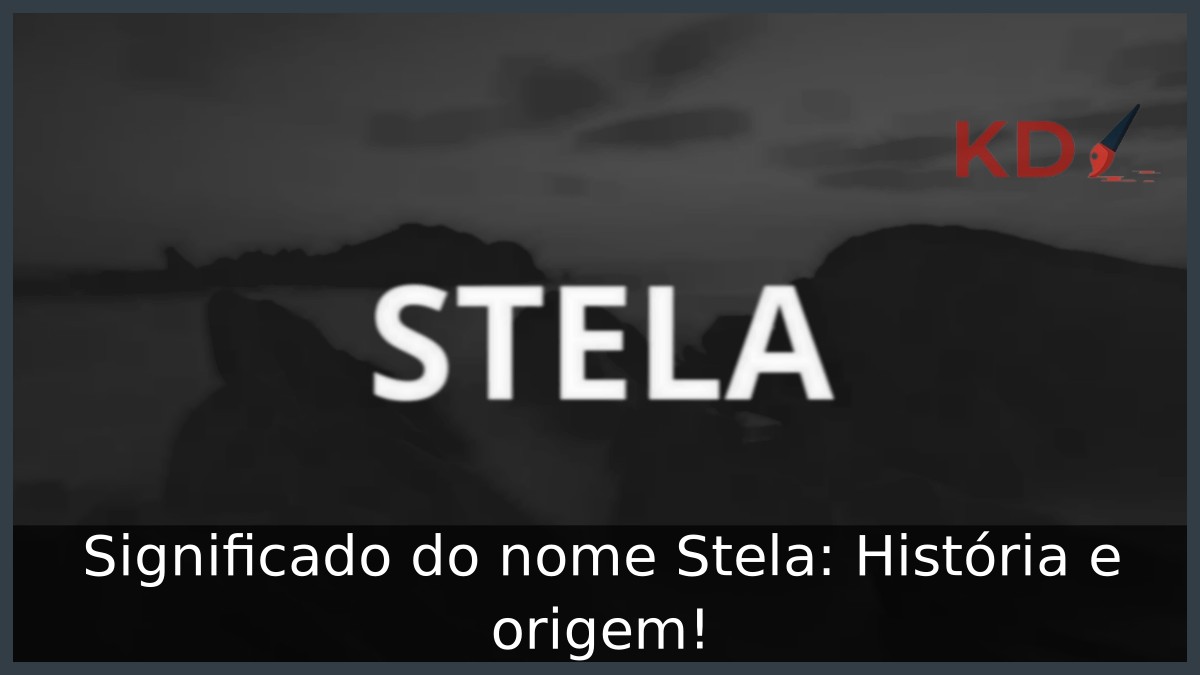 Significado do nome Stela: História e origem! 10 Significado do nome Stela: História e origem!