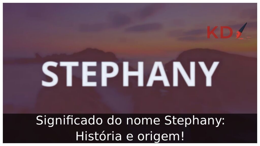Significado do nome Stephany: História e origem!