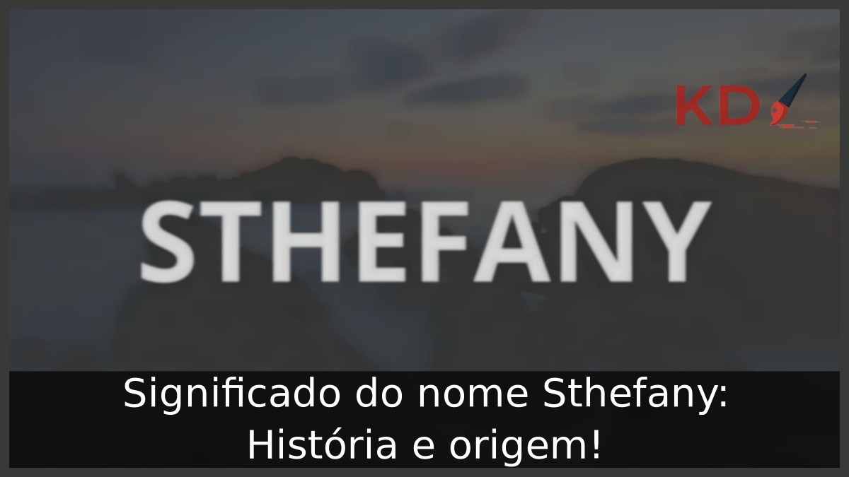 Significado do nome Sthefany: História e origem! 7 Significado do nome Sthefany: História e origem!
