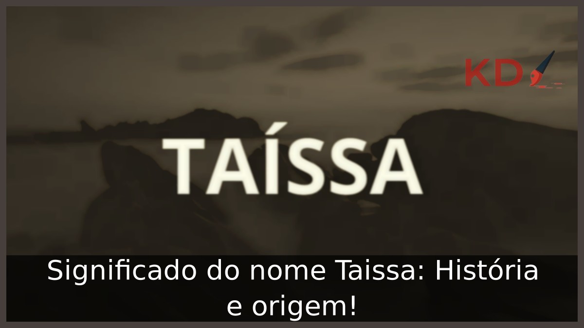 Significado do nome Taissa: História e origem! 12 Significado do nome Taissa: História e origem!
