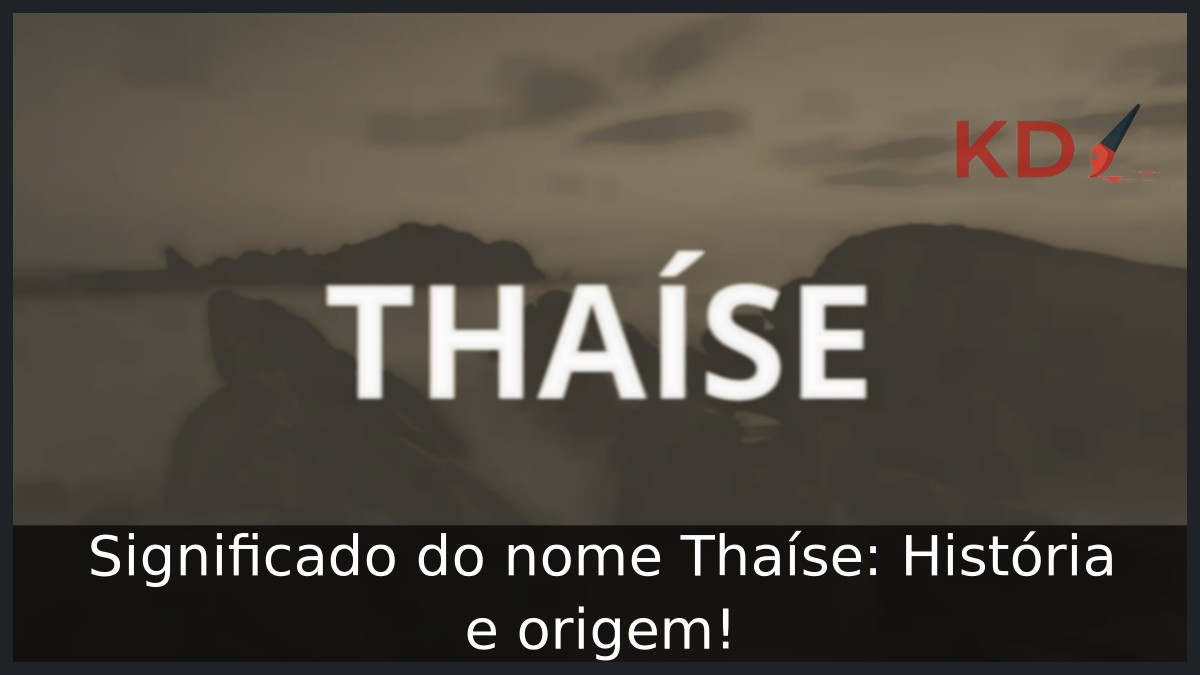 Significado do nome Thaíse: História e origem!