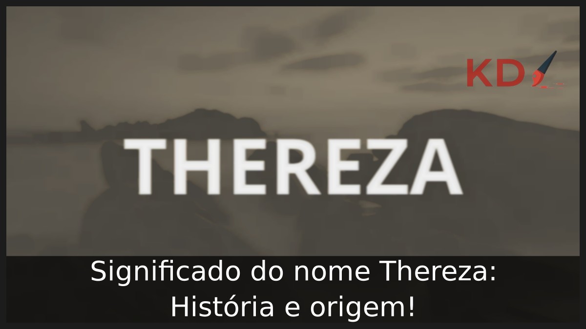 Significado do nome Thereza: História e origem! 8 Significado do nome Thereza: História e origem!