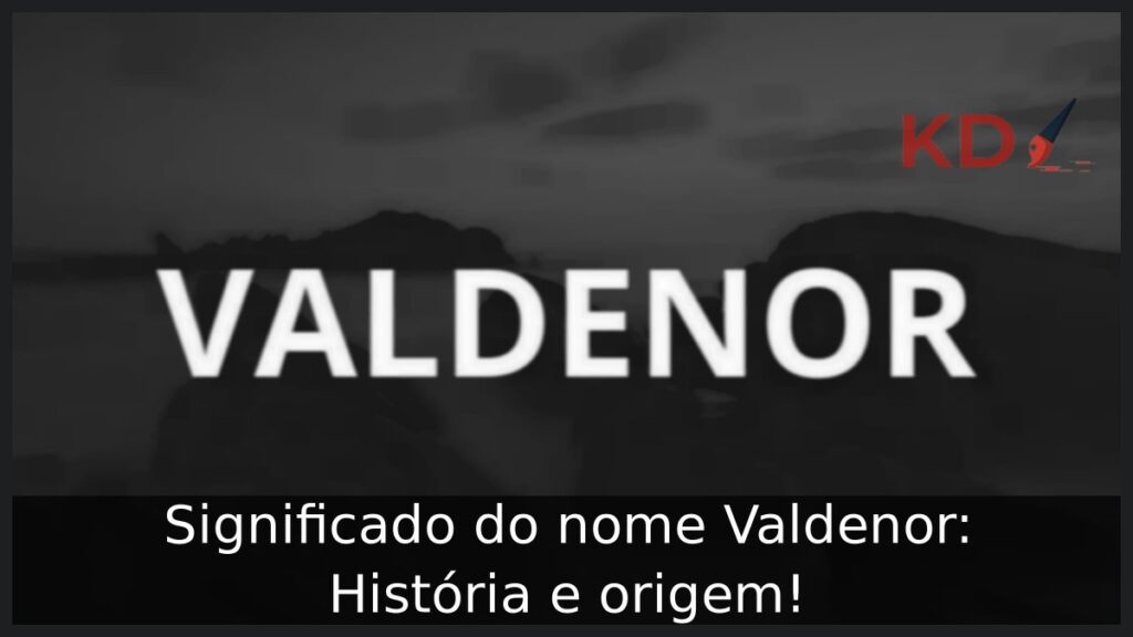 Significado do nome Valdenor: História e origem!