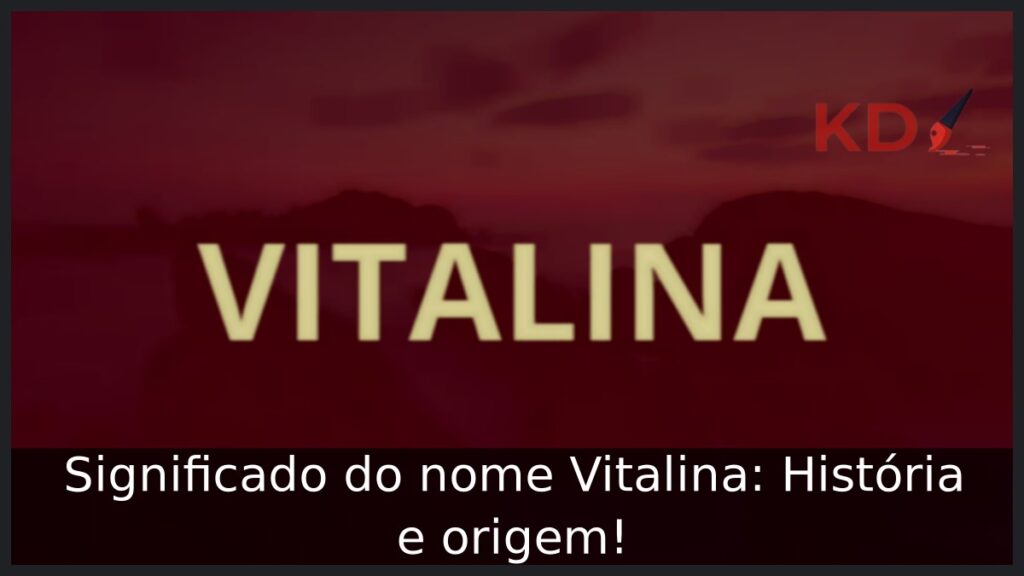 Significado do nome Vitalina: História e origem! 1 Significado do nome Vitalina: História e origem!