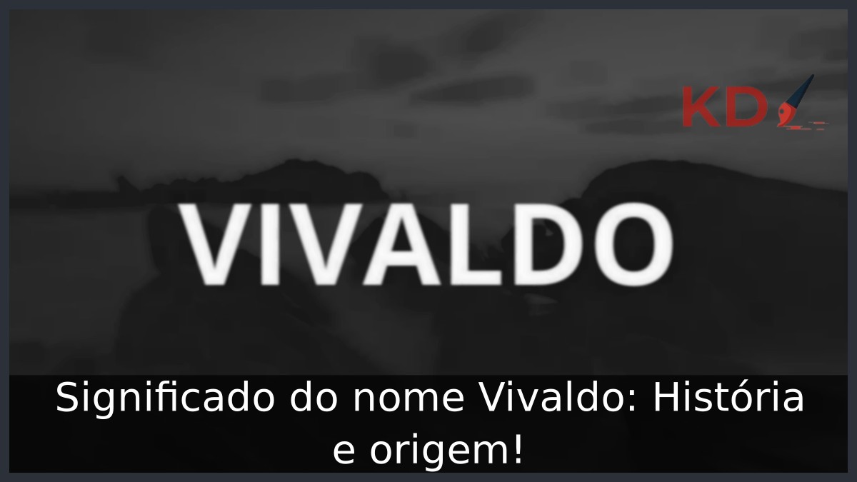 Significado do nome Vivaldo: História e origem! 3 Significado do nome Vivaldo: História e origem!