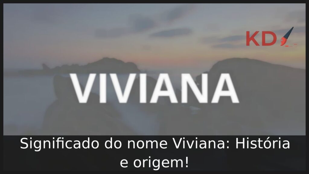Significado do nome Viviana: História e origem! 1 Significado do nome Viviana: História e origem!