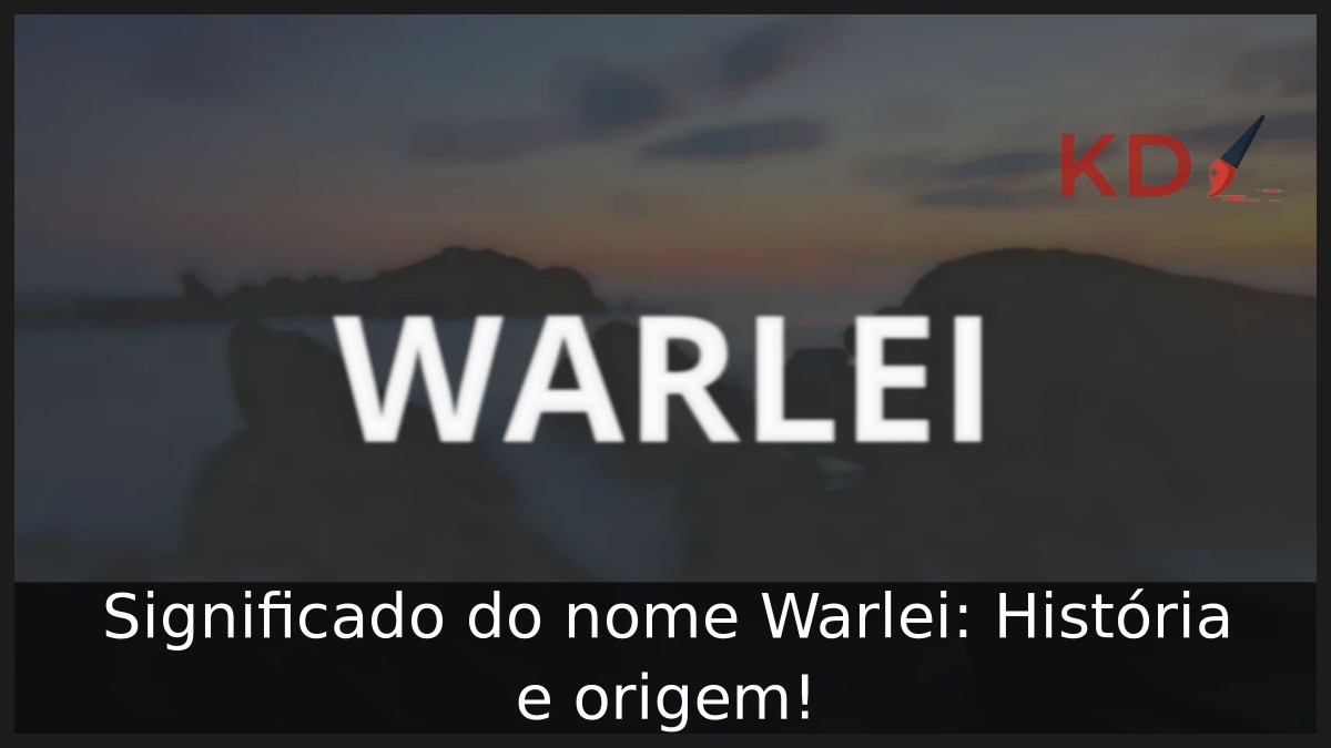 Significado do nome Warlei: História e origem! 8 Significado do nome Warlei: História e origem!